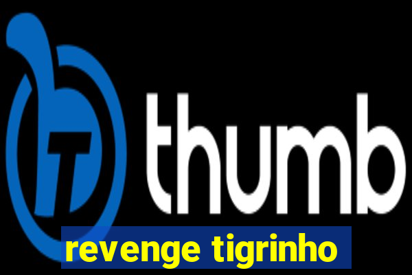 revenge tigrinho